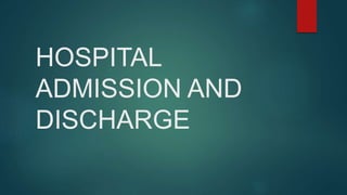 HOSPITAL
ADMISSION AND
DISCHARGE
 