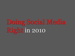 Doing Social Media Right in 2010 