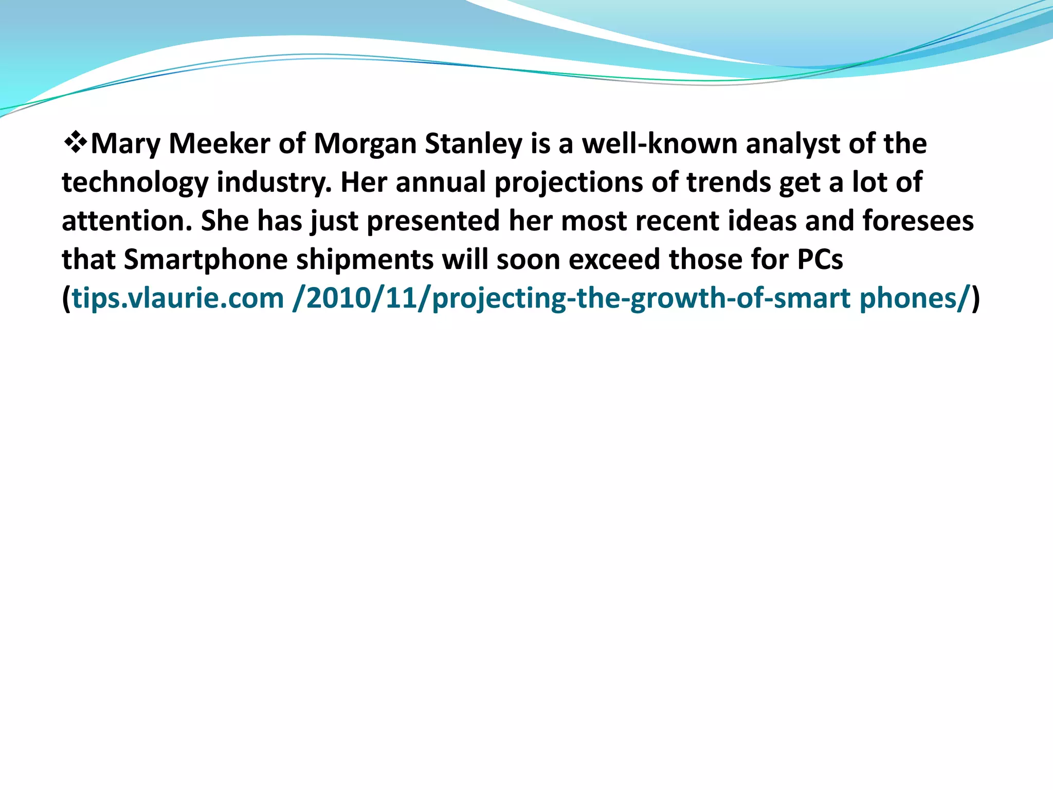 Some smart phones, sometimes called Nirvana Phones, have a docking station with an external display and keyboard to create a desktop or laptop environment.Quoted from (http://en.wikipedia.org/wiki/smartphone)Statistics about smart phones usageAccording to a study by ComScore, over 45.5 million people in the United States owned smart phones in 2010 out of 234 million total subscribers