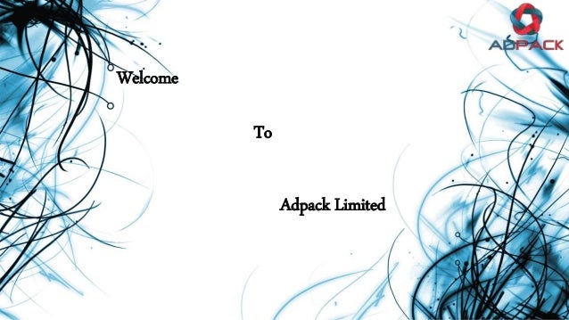 Welcome
To
Adpack Limited
 