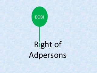 Right of
Adpersons
EOBI
 