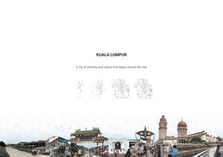 KUALA LUMPUR
A city of diversity and culture that began around the river
 