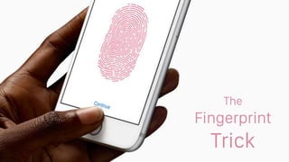 The
Fingerprint
Trick
 