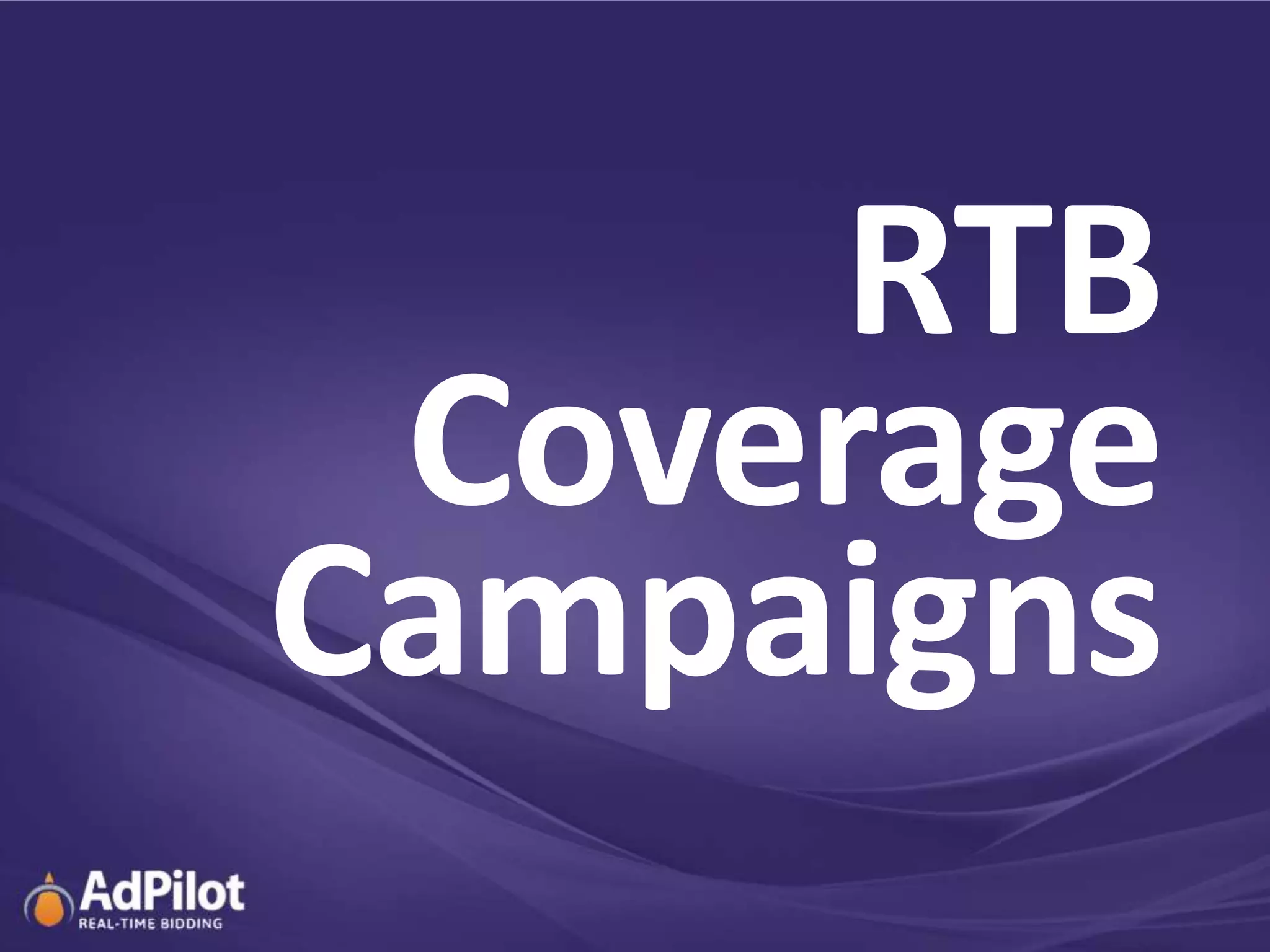RTB
 Coverage
Campaigns
 