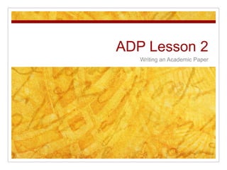 ADP Lesson 2 Writing an Academic Paper 
