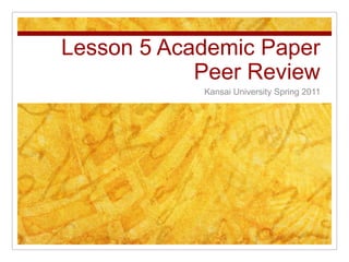 Lesson 5 Academic PaperPeer Review Kansai University Spring 2011 