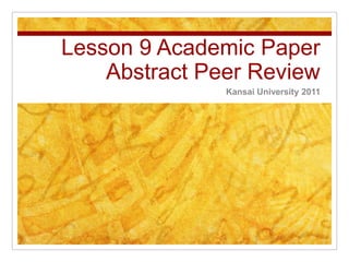 Lesson 9 Academic PaperAbstract Peer Review Kansai University 2011 