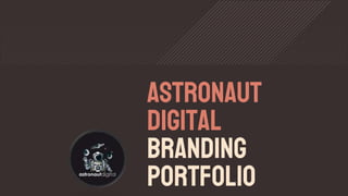 Astronaut
DIgital
Branding
portfolio
 
