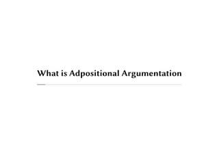 What is Adpositional Argumentation
 