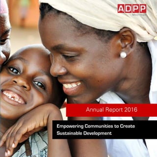 Annual Report 2016
Empowering Communities to Create
Sustainable Development
 