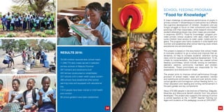 School Feeding Program
“Food for Knowledge”
A major challenge to educational performance of pupils in
primary schools in Mozambique is malnutrition as it affects
the cognitive development of children. Students who are
hungry struggle to focus on their schoolwork and interact
positively with their classmates, while research shows that
student attendance levels rise when meals are provided.
In response, ADPP’s “Food for Knowledge” program pro-
vides primary school students with daily meals and en-
sures children have access to clean water, toilets and hy-
giene. The program also trains students in child health and
nutrition and establishes after-school learning clubs where
educational kits are distributed.
This project is based on the assumption that school meals
(i) motivate students to go to school and improve their at-
tendance; (ii) help to increase students’ attention during
class; and (iii) support global cognitive development. To fa-
cilitate its implementation, the project has created school
feeding committees, which include, among its members,
teachers, parents, community members and children
themselves. These committees are responsible for the
preparation and distribution of meals.
The project aims to improve school performance through
provision of school meals, water and sanitation, kitchen
and warehouse construction, extracurricular activity clubs,
school gardens and homegrown school feeding farms, nu-
trition education and reading and writing reinforcement in
the early grades are key components.
About 370.000 people in the districts of Manhiça, Magude,
Moamba and Matutuine benefit directly from the actions
developed. The project also supports the training of prima-
ry school teachers at the 11 ADPP Teacher Training Col-
leges and students at the pedagogy course at OWU/ISET.
RESULTS 2016:
79,226 children received daily school meals
11,846,770 daily meals served in selected
primary schools of Maputo Province
267 kitchens and storerooms built
402 latrines constructed or rehabilitated
227 schools with a clean water supply system
269 schools have established after-school
learning clubs and equipped with educational
kits
7,512 people have been trained in child health
and nutrition
60 school gardens have been established
2524
 