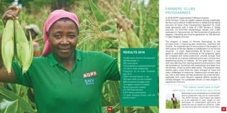 Farmers’ Clubs
programmes
In 2016 ADPP implemented 4 different projects.
(i)The Farmers’ Clubs for wealth creation among smallholder
farmers with a total of 15,565 farmers in Sofala and Zambezia
province; (ii) Value Chain Development Approach for small
scale agriculture with a total of 2.250 farmers in Sofala
province; (iii) SUSTAIN Mozambique started with 2,000
producers in Tete province; (iv) Reinforcement of productive
capacity, marketing and income generation for 250 farmers
in Cabo Delgado province.
The program is based on farmers themselves as the
principal force in improving their production, livelihood and
income. An important part of the success of the program, is
that a group of farmers agrees to collaborate in a non-formal
structure - in clubs. Approximately 50 farmers in a club
agree to participate and contribute to the programs’ goals
for increased and varied production, provide enough food
for the family to improve livelihood and to earn income from
establishing access to markets. All this goes hand in hand
with new learning from training sessions and practice in field
demonstrations, combined with experiences and ideas from
the farmers, driven by action after action. The program takes
several years, since there are many changes to make and
many challenges to overcome. Seasons and climate play a
key role in the mainly rain-fed production for small farmers,
especially with more frequent negative effects caused by
climate changes. For sustainable results a 3 year program is
required as minimum.
Results 2016
18.065 active farmers & producers
(90.000 people +)
362 clubs active
318 associations registered & active
724 demo fields established
Production for all clubs increased
app 70 %
2500 Firewood stoves in use
305 rope water pumps installed
889 household storages build
16 irrigation systems installed
56 saving groups created
231.500 trees planted
6.614 literacy participants
12 solar charging kiosks with 50
lanterns each
Before each of us worked alone on his/her field
and our production was just for consumption.
The ADPP Farmers’ Club Project has helped
us to be organized in clubs, taught us new
techniques of conservation agriculture and
paved the way to market our products. Today
we work as a team and we earn much more.
“The irrigation system gave us hope”
Isabel Cassimo, member of the Farmers’ Club in Muziva
3736
 