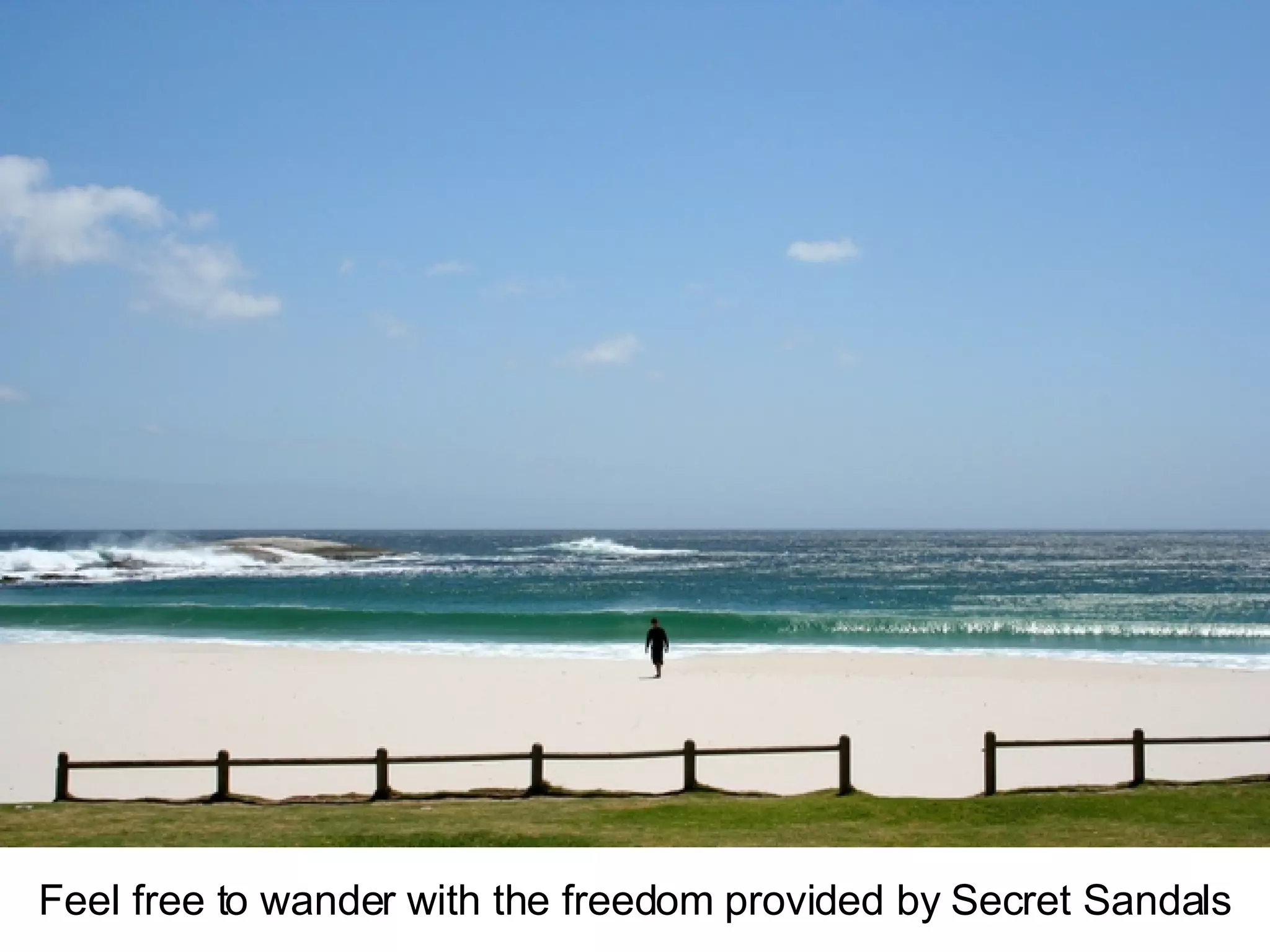 Feel free to wander with the freedom provided by Secret Sandals