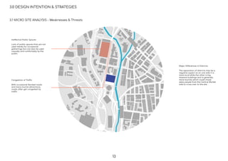 Ineffective Public Spaces
Lack of public spaces that are not
used merely for occasional
gatherings but can also be used
casually and comfortably by the
public
Congestion of Traffic
With occasional blocked roads
and many tourist attractions,
roads often get congested by
traffic
Major Differences in Districts
The separation of districts may be a
negative aspect as on one side it is
more local while the other is big
massive buildings and is generally
more touristy which could chase
away people from the Central Market
side to cross over to the site
3.0 DESIGN INTENTION & STRATEGIES
3.1 MICRO SITE ANALYSIS - Weaknesses & Threats
13
 