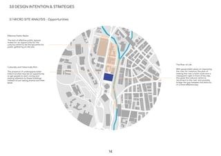 Culturally and Historically Rich
The presence of underappreciated
historical sites may be an opportunity
to get people to start caring and
paying attention to these buildings
instead of just taking photos and then
leave.
The River of Life
With government plans on improving
the river, for instance, the plan of
making the river a boat route and a
checkpoint right in front of the site,
this gives the cultural centre to
reconnect to the river and possibly
bridge the gap between the districts
in a more effective way.
Effective Public Realm
The lack of effective public spaces
makes for an opportunity for the
cultural centre to be the epicentre for
public gathering on the site
3.0 DESIGN INTENTION & STRATEGIES
3.1 MICRO SITE ANALYSIS - Opportunities
14
 