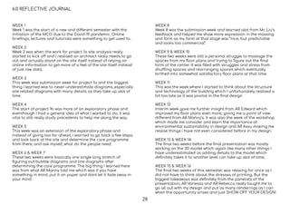 6.0 REFLECTIVE JOURNAL
WEEK 1
Week 1 was the start of a new and different semester with the
initiation of the MCO due to the Covid-19 pandemic. Online
brieﬁngs, lectures and tutorials were something to get used to.
WEEK 2
Week 2 was when the work for project 1a site analysis really
started to kick off and I realised an architect really needs to go
out and actually stand on the site itself instead of relying on
online information to get more of a feel of the site itself instead
of just raw data.
WEEK 3
This week was submission week for project 1a and the biggest
thing I learned was to never underestimate diagrams, especially
site related diagrams with many details as they take up alot of
time.
WEEK 4
The start of project 1b was more of an exploratory phase and
eventhough I had a general idea of what I wanted to do, it was
vital to still really study precedents to help me along the way.
WEEK 5
This week was an extension of the exploratory phase and
instead of going too far ahead, i learned to go back a few steps
and look back at the site and determine the core programme
from there, and ask myself, what do the people need.
WEEK 6 & WEEK 7
These two weeks were basically one single long stretch of
ﬁguring out bubble diagrams and line diagrams after
determining the core programme. The big thing I learned here
was from what AR Manny told me which was if you have
something in mind, put it on paper and dont let it fade away in
your mind.
WEEK 8
Week 8 was the submission week and learned alot from Mr. Liu’s
feedback and helped me show more expression in the massing
and form as my form at that stage was “nice, but predictable
and looks too commercial”.
WEEK 9 & WEEK 10
These two weeks were still a personal struggle to massage the
spaces from my ﬂoor plans and trying to ﬁgure out the ﬁnal
form of the center. It was ﬁlled with struggles and stress from
shuffling spaces and rearranging spaces which eventually
birthed into somewhat satisfactory ﬂoor plans at that time.
WEEK 11
This was the week where I started to think about the structure
and technology of the building which I unfortunately realised a
bit too late as it was pivotal in the ﬁnal design
WEEK 12
Interim week gave me further insight from AR Edward which
improved my ﬂoor plans even more, giving me a point of view
different from AR Manny’s. It was also the week of the workshop
which made me consider and learn the importance of
environmental sustainability in design and AR Axxu making me
realise things i have not even considered before in my design.
WEEK 13 & WEEK 14
The ﬁnal two weeks before the ﬁnal presentation was mostly
working on the 3D model which again like many other things I
have underestimated as adding details to the model which
deﬁnitely takes it to another level can take up alot of time,
WEEK 15 & WEEK 16
The ﬁnal two weeks of this semester was relaxing for once as I
did not have to think about the stresses of printing. But the
biggest takeaways was deﬁnitely from the panelists of the
presentation, AR Vanessa and AR Rebecca really taught me to
go all out with my design and put as many renderings as I can
when the opportunity arises and just SHOW OFF YOUR DESIGN!
28
 