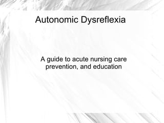 Autonomic Dysreflexia A guide to acute nursing care prevention, and education 