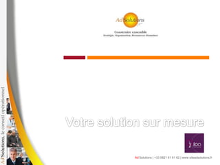 Ad’Solutions | +33 0821 61 61 62 | www.siteadsolutions.fr
 