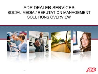 Adp Dealer servicessocial media / reputation managementSOLUTIONS overview 