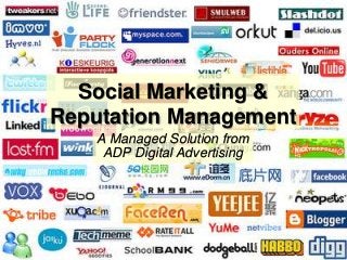 1
1
ADP Digital Dealer Solutions – Social Marketing & Reputation Management
Social Marketing &
Reputation Management
A Managed Solution from
ADP Digital Advertising
 