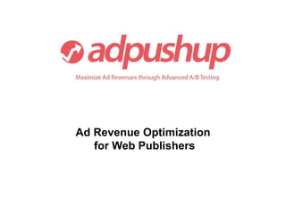Ad Revenue Optimization 
for Web Publishers 
 