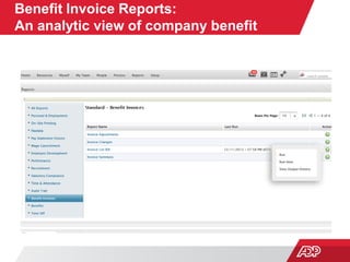 Benefit Invoice Reports:
An analytic view of company benefit
costs.

 