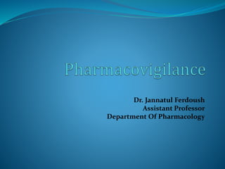 Dr. Jannatul Ferdoush
Assistant Professor
Department Of Pharmacology
 