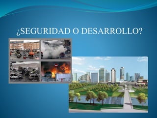¿SEGURIDAD O DESARROLLO?
 