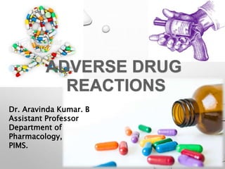 Dr. Aravinda Kumar. B
Assistant Professor
Department of
Pharmacology,
PIMS.
 