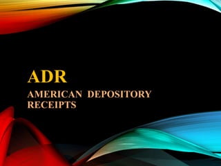 ADR
AMERICAN DEPOSITORY
RECEIPTS
 