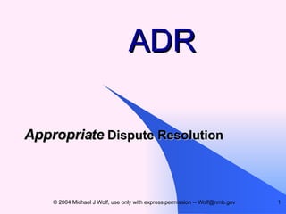 ADR Appropriate  Dispute Resolution 