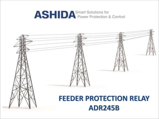 FEEDER PROTECTION RELAY
ADR245B
 