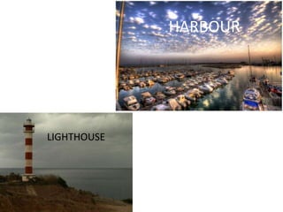 HARBOUR
LIGHTHOUSE
 