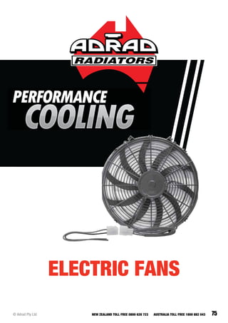 75© Adrad Pty Ltd NEW ZEALAND TOLL FREE 0800 628 723 AUSTRALIA TOLL FREE 1800 882 043
ELECTRIC FANS
 