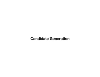 Candidate Generation
 