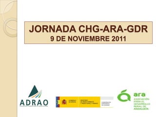 JORNADA CHG-ARA-GDR
   9 DE NOVIEMBRE 2011
 