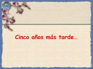 Cinco   años más tarde …   Bihal 