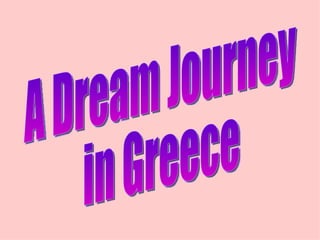 A Dream Journey in Greece 