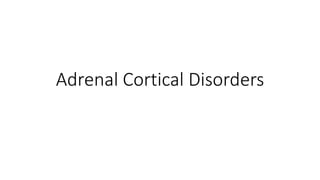 Adrenal Cortical Disorders
 