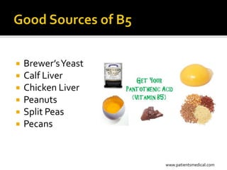    Brewer’s Yeast
   Calf Liver
   Chicken Liver
   Peanuts
   Split Peas
   Pecans


                     www.patientsmedical.com
 