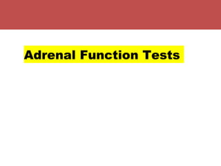 Adrenal Function Tests
 