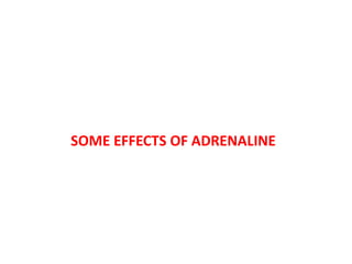 SOME EFFECTS OF ADRENALINE
 