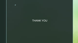 z
THANK YOU
 