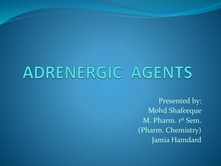 Presented by:
Mohd Shafeeque
M. Pharm. 1st Sem.
(Pharm. Chemistry)
Jamia Hamdard
 