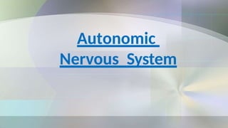 Autonomic
Nervous System
 