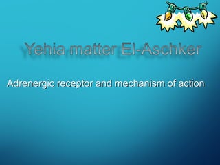 Adrenergic receptor and mechanism of action

 