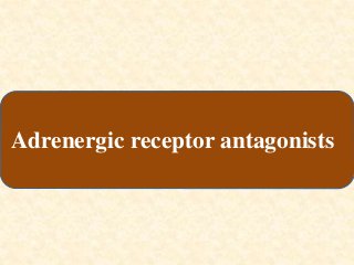 Adrenergic receptor antagonists
 