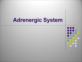 Adrenergic System
 