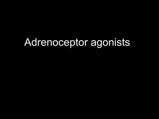 Adrenoceptor agonists
 
