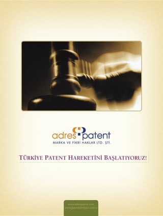 TÜRKİYE PATENT HAREKETİNİ BAŞLATIYORUZ!




                www.adrespatent.com
              www.patentfabrikasi.com.tr
 